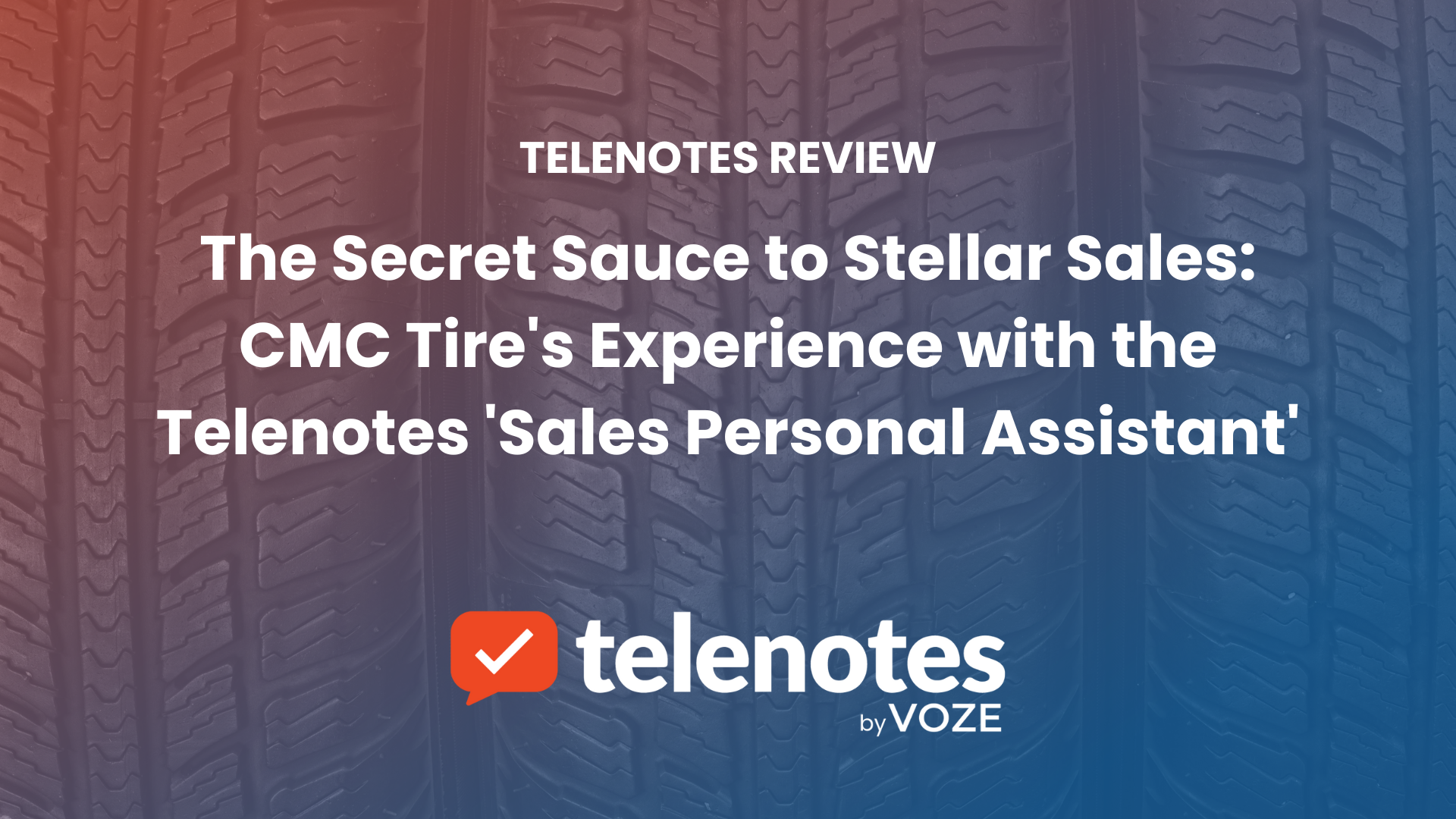 The Secret Sauce to Stellar Sales: CMC Tire’s Experience with the Telenotes ‘Sales Personal Assistant’